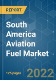 South America Aviation Fuel Market - Growth, Trends, COVID-19 Impact, and Forecasts (2022 - 2027)- Product Image