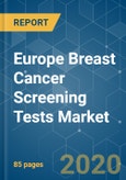 Europe Breast Cancer Screening Tests Market - Growth, Trends, and Forecast (2020 - 2025)- Product Image