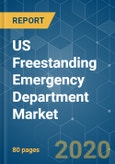 US Freestanding Emergency Department Market - Growth, Trends, and Forecast (2020 - 2025)- Product Image