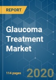 Glaucoma Treatment Market - Growth, Trends, and Forecast (2020 - 2025)- Product Image