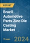 Brazil Automotive Parts Zinc Die casting Market - Growth, Trends, Forecast (2020 - 2025) - Product Thumbnail Image