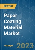 Paper Coating Material Market - Growth, Trends, COVID-19 Impact, and Forecasts (2023-2028)- Product Image
