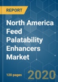 North America Feed Palatability Enhancers Market - Growth, Trends and Forecasts (2020 - 2025)- Product Image