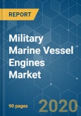 Military Marine Vessel Engines Market - Growth, Trends, and Forecasts (2020 - 2025)- Product Image