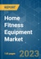 Home Fitness Equipment Market - Growth, Trends, COVID-19 Impact, and Forecasts (2023-2028) - Product Image