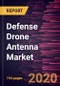 Defense Drone Antenna Market Forecast to 2027 - COVID-19 Impact and Global Analysis by Technology, Type, Frequency, and Application, and Geography - Product Thumbnail Image