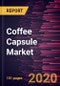 Coffee Capsule Market Forecast to 2027 - COVID-19 Impact and Global Analysis by Product, Application and Distribution Channel, and Geography - Product Thumbnail Image