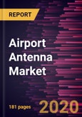 Airport Antenna Market Forecast to 2027 - COVID-19 Impact and Global Analysis by Airport Type, Antenna Type, Frequency Band and Application- Product Image