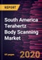 South America Terahertz Body Scanning Market Forecast to 2027 - COVID-19 Impact and Regional Analysis By Technology Type, Scanner Type, and Application - Product Thumbnail Image