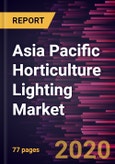 Asia Pacific Horticulture Lighting Market Forecast to 2027 - COVID-19 Impact and Analysis - by Technology, Application, and Cultivation- Product Image