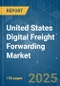 United States Digital Freight Forwarding - Market Share Analysis, Industry Trends & Statistics, Growth Forecasts (2025 - 2030) - Product Thumbnail Image