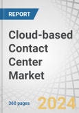 Cloud-Based Contact Center Market by Component (Solutions and Services), Deployment Mode (Public and Private Cloud), Organization Size, Industry (BFSI, Telecommunications, and Retail and Consumer Goods) and Region - Global Forecast to 2027- Product Image