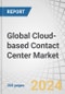 Global Cloud-based Contact Center Market by Offering (Software by Engagement Type and Services), Communication Channel (Voice, Digital, and Self-service), Application (Marketing Automation, Helpdesk Management), Vertical and Region - Forecast to 2029 - Product Thumbnail Image