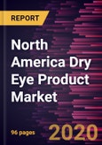 North America Dry Eye Product Market to 2027- Covid-19 Impact and Regional Analysis by product ( Artificial tears, Antibiotic Drops, Hormone Drops and Others); Type (OTC Drugs, Prescription Drugs);and Country- Product Image