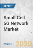 Small Cell 5G Network Market - Global Industry Analysis, Size, Share, Growth, Trends, and Forecast, 2020-2030- Product Image