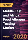 Middle East and Africa Food Allergen Testing Market Forecast to 2027 - COVID-19 Impact and Regional Analysis By Source, Technology, and Food Tested- Product Image