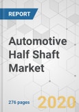 Automotive Half Shaft Market - Global Industry Analysis, Size, Share, Growth, Trends, and Forecast, 2020-2030- Product Image