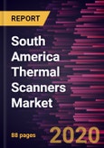 South America Thermal Scanners Market Forecast to 2027 - COVID-19 Impact and Regional Analysis By Type, Wavelength, and End-Use- Product Image