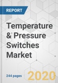 Temperature & Pressure Switches Market - Global Industry Analysis, Size, Share, Growth, Trends, and Forecast, 2020-2030- Product Image