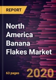 North America Banana Flakes Market Forecast to 2027 - COVID-19 Impact and Regional Analysis by Nature, Application, and Distribution Channel- Product Image