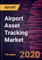 Airport Asset Tracking Market Forecast to 2027 - COVID-19 Impact and Global Analysis by Offering (Hardware and Software), Asset Type (Fixed Assets, Portable Assets, and Mobile Assets), and Geography - Product Thumbnail Image