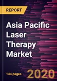 Asia Pacific Laser Therapy Market Forecast to 2027 - COVID-19 Impact and Regional Analysis By Type; Application; End User, and Geography- Product Image