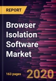 Browser Isolation Software Market Forecast to 2027 - COVID-19 Impact and Global Analysis by Deployment (Cloud and On-Premise), Enterprise Size (Large Enterprises and SMEs), End-Use Industry (IT & Telecom, BFSI, Government, Manufacturing, and Others), and Geography- Product Image