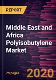 Middle East and Africa Polyisobutylene Market Forecast to 2027 - COVID-19 Impact and Regional Analysis by Molecular Weight, Product, Application, and End Use- Product Image