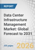 Data Center Infrastructure Management Market: Global Forecast to 2031- Product Image