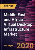 Middle East and Africa Virtual Desktop Infrastructure Market Forecast to 2027 - COVID-19 Impact and Regional Analysis By Offering, Deployment, Enterprise Size, and End User- Product Image