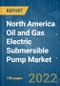North America Oil and Gas Electric Submersible Pump Market - Growth, Trends, COVID-19 Impact, and Forecasts (2022 - 2027) - Product Image