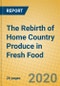 The Rebirth of Home Country Produce in Fresh Food - Product Thumbnail Image