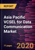 Asia Pacific VCSEL for Data Communication Market Forecast to 2027 - COVID-19 Impact and Regional Analysis By Type (Single Mode and Multi-Mode) and Material (Gallium Nitride, Gallium Arsenide, Indium Phosphide, and Other)- Product Image