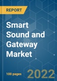 Smart Sound and Gateway Market - Growth, Trends, COVID-19 Impact, and Forecasts (2022 - 2027)- Product Image