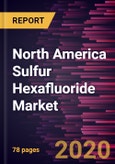 North America Sulfur Hexafluoride Market Forecast to 2027 - COVID-19 Impact and Regional Analysis by Grade (Electronic Grade, UHP Grade, and Standard Grade), End-user (Power and Energy, Electronics, Metal Manufacturing, Medical, and Others)- Product Image
