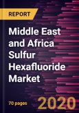 Middle East and Africa Sulfur Hexafluoride Market Forecast to 2027 - COVID-19 Impact and Regional Analysis by Grade (Electronic Grade, UHP Grade, and Standard Grade), End-user (Power and Energy, Electronics, Metal Manufacturing, Medical and Others)- Product Image