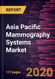 Asia Pacific Mammography Systems Market to 2027- Covid-19 Impact and Regional Analysis by Product; Technology; End User, and Country- Product Image