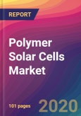 Polymer Solar Cells Market Size, Market Share, Application Analysis, Regional Outlook, Growth Trends, Key Players, Competitive Strategies and Forecasts, 2019 To 2027- Product Image