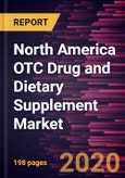 North America OTC Drug and Dietary Supplement Market Forecast to 2027 - COVID-19 Impact and Regional Analysis By Product; Type; Form; Distribution Channel, and Geography- Product Image