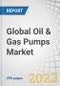 Global Oil & Gas Pumps Market by Type (Submersible, Non-submersible), Pump Type (Centrifugal, Positive Displacement (Screw, Reciprocating, Progressive Cavity), Cryogenic), Application (Upstream, Midstream, Downstream) and Region - Forecast to 2028 - Product Thumbnail Image