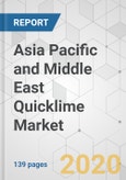 Asia Pacific and Middle East Quicklime Market - Industry Analysis, Size, Share, Growth, Trends, and Forecast, 2020 - 2030- Product Image