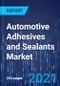 Automotive Adhesives and Sealants Market Research Report: By Type, Application, and Vehicle - Global Industry Analysis and Growth Forecast to 2030 - Product Image