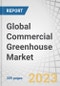 Global Commercial Greenhouse Market by Type (Glass Greenhouse, Plastic Greenhouse), Crop Type (Fruits, Vegetables, Flowers & Ornamentals, Nursery Crops), Equipment (Hardware, Software & Services) and Region - Forecast to 2028 - Product Thumbnail Image