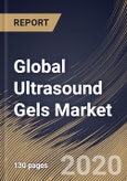 Global Ultrasound Gels Market By End-User (Hospitals, Diagnostic center, Clinics and Ambulatory center), By Type (Non-sterile and Sterile), By Region, Industry Analysis and Forecast, 2020 - 2026- Product Image