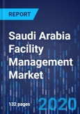 Saudi Arabia Facility Management Market Research Report: By Service, End User, Mode, Type - Industry Analysis and Demand Forecast to 2030- Product Image
