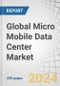 Global Micro Mobile Data Center Market by Offering (Solutions, Services), Application (Edge Computing & IoT Deployment, Temporary & Remote Operations), Rack Unit, Organization Size, Form Factor, Type, Vertical and Region - Forecast to 2029 - Product Thumbnail Image