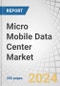 Micro Mobile Data Center Market by Application (Instant Data Center, Remote Office and Branch Office, and Edge Computing), Rack Unit (Up to 20 RU, 20 RU to 40 RU, and Above 40 RU), Organization Size, Vertical, and Region - Global Forecast to 2025 - Product Thumbnail Image