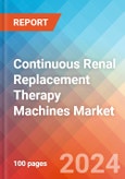 Continuous Renal Replacement Therapy Machines (CRRT)- Market Insights, Competitive Landscape and Market Forecast-2027- Product Image