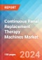 Continuous Renal Replacement Therapy Machines (CRRT) - Market Insights, Competitive Landscape, and Market Forecast - 2030 - Product Image