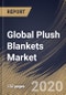 Global Plush Blankets Market By Distribution Channels (Hypermarkets & Supermarkets, Convenience Stores, Online and other Distribution Channels), By Applications (Residential and Online), By Region, Industry Analysis and Forecast, 2020 - 2026 - Product Thumbnail Image